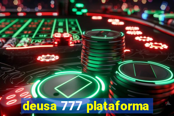 deusa 777 plataforma